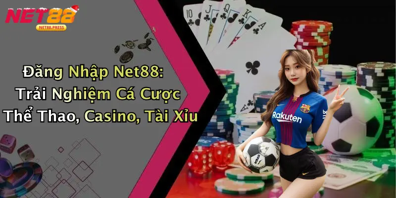 Đăng Nhập Net88: Trải Nghiệm Cá Cược Thể Thao, Casino, Tài Xỉu Đăng Nhập Net88: Trải Nghiệm Cá Cược Thể Thao, Casino, Tài Xỉu